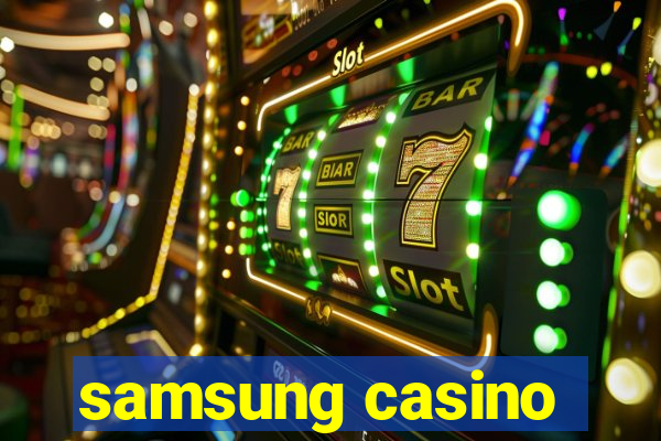 samsung casino