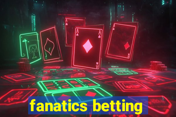 fanatics betting