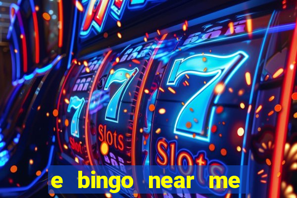 e bingo near me open now