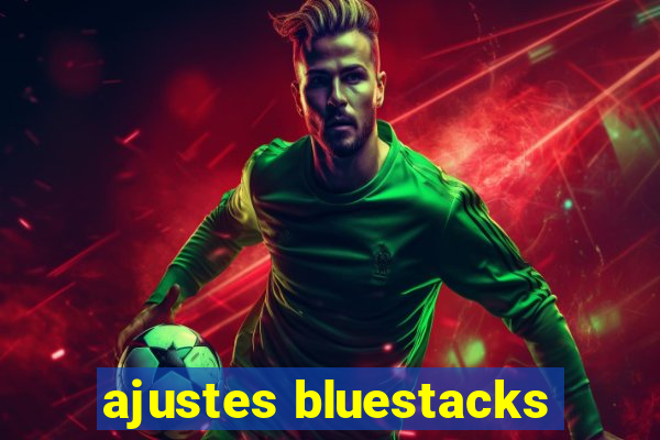 ajustes bluestacks