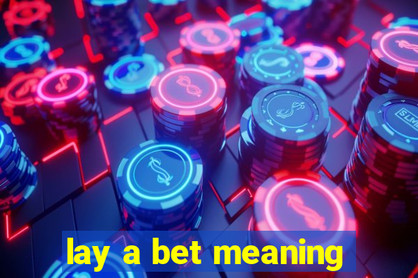 lay a bet meaning