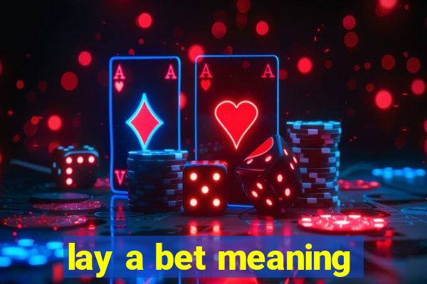 lay a bet meaning