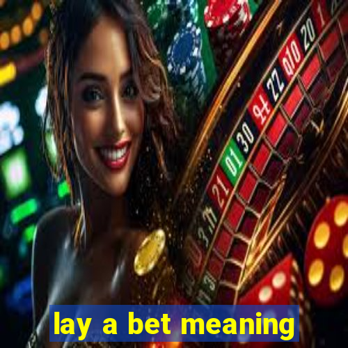 lay a bet meaning