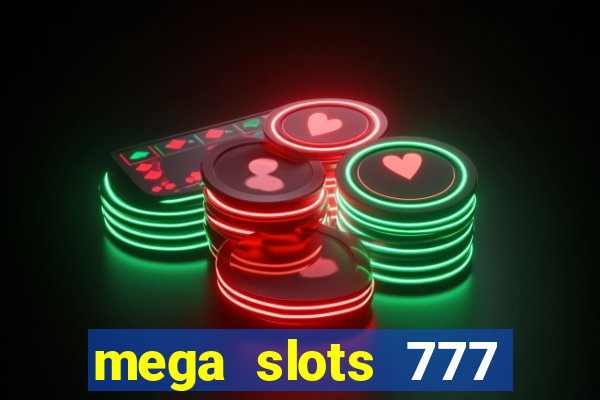 mega slots 777 casino games