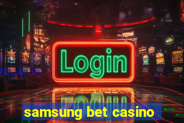 samsung bet casino