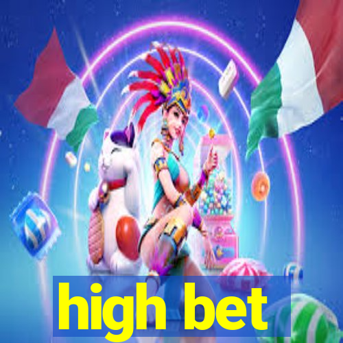 high bet