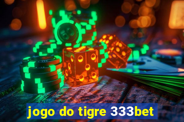 jogo do tigre 333bet