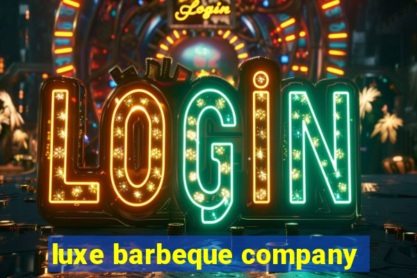 luxe barbeque company