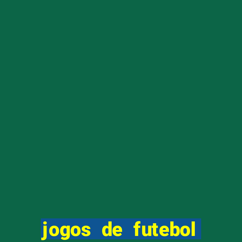 jogos de futebol os melhores