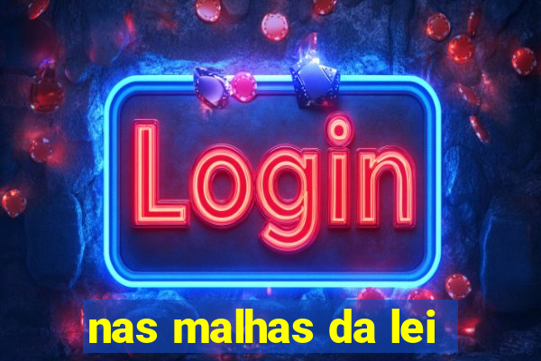 nas malhas da lei