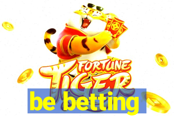 be betting