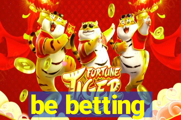 be betting