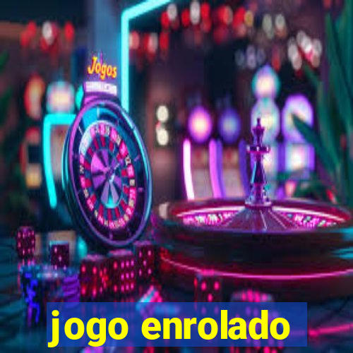 jogo enrolado