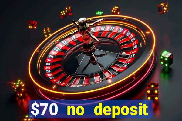 $70 no deposit casino bonus