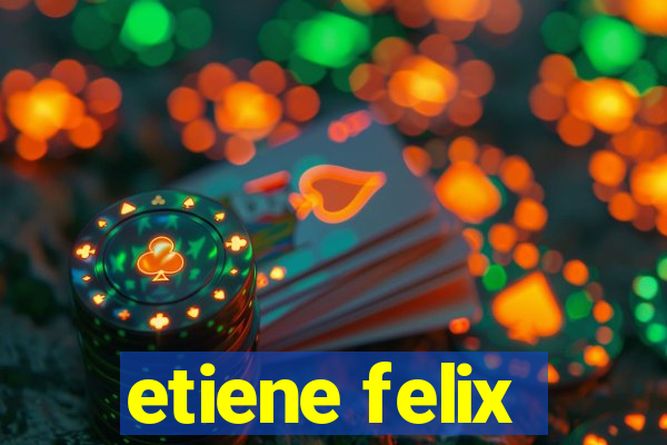 etiene felix