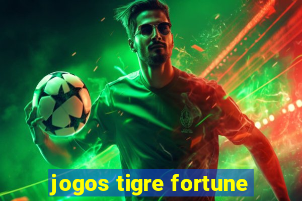 jogos tigre fortune