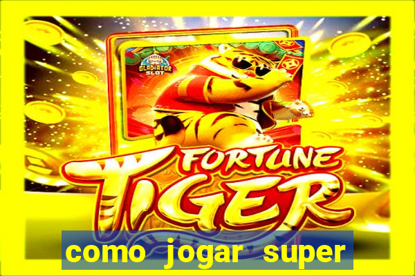 como jogar super mega ganho