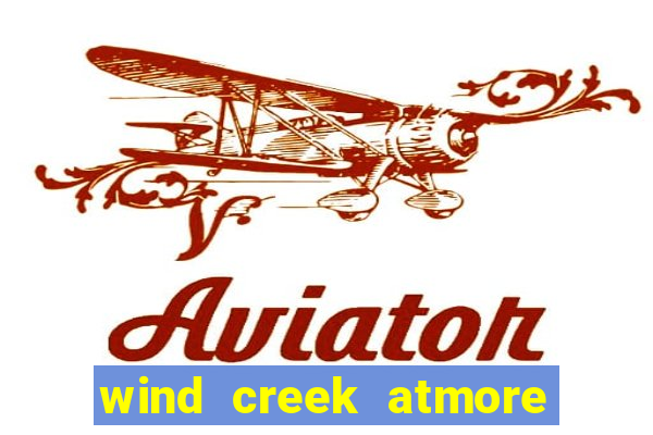 wind creek atmore alabama casino