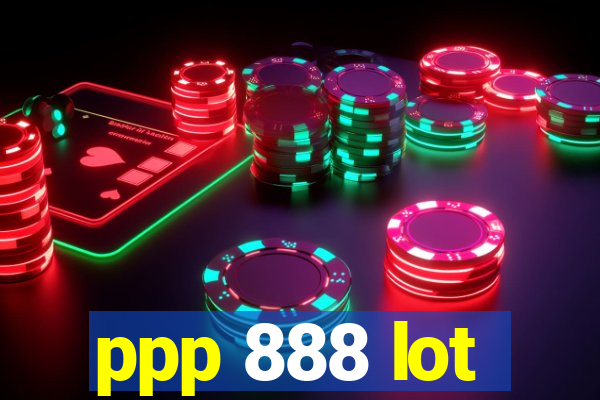 ppp 888 lot