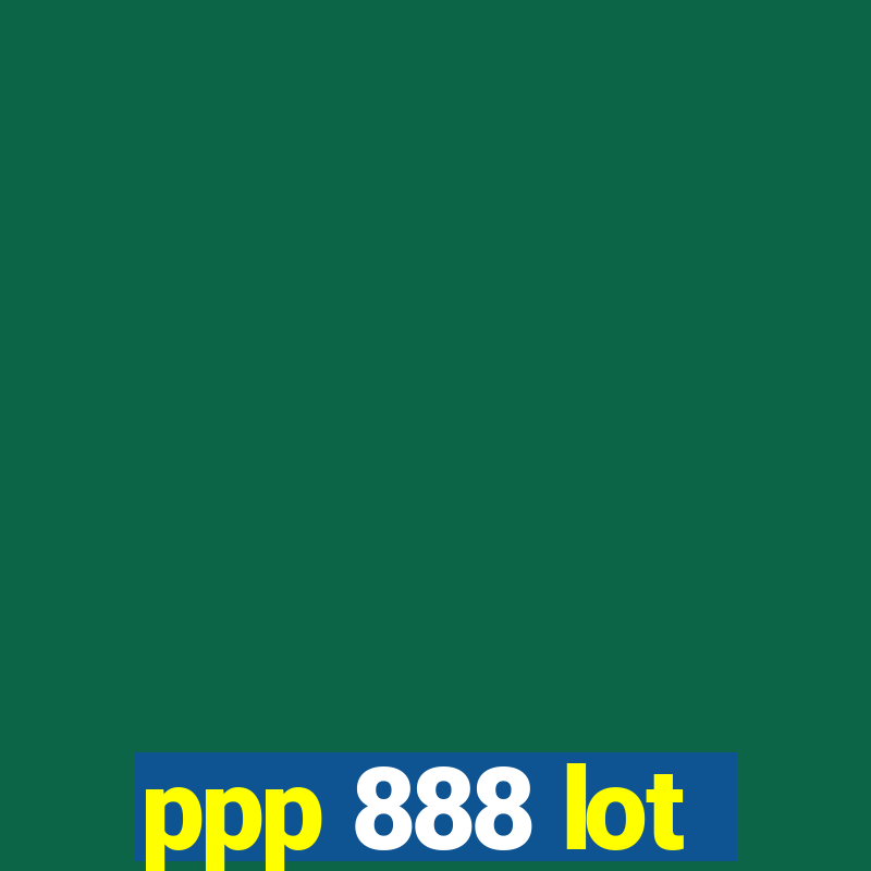 ppp 888 lot