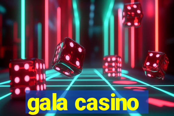 gala casino