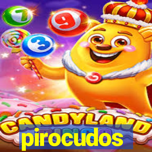 pirocudos