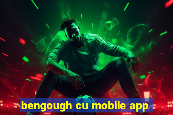 bengough cu mobile app