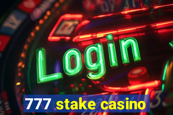 777 stake casino