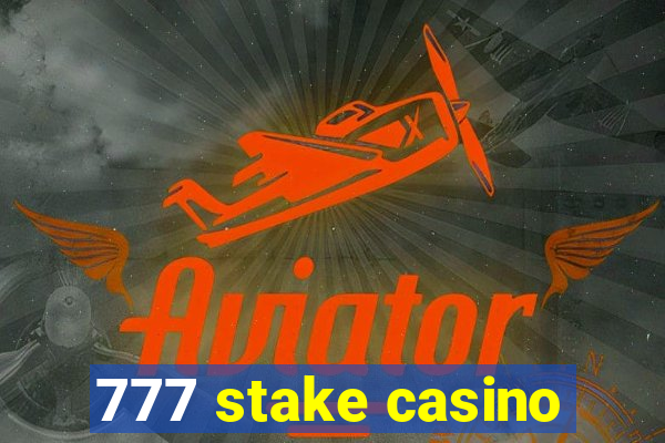 777 stake casino