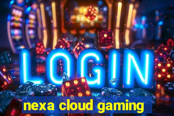 nexa cloud gaming