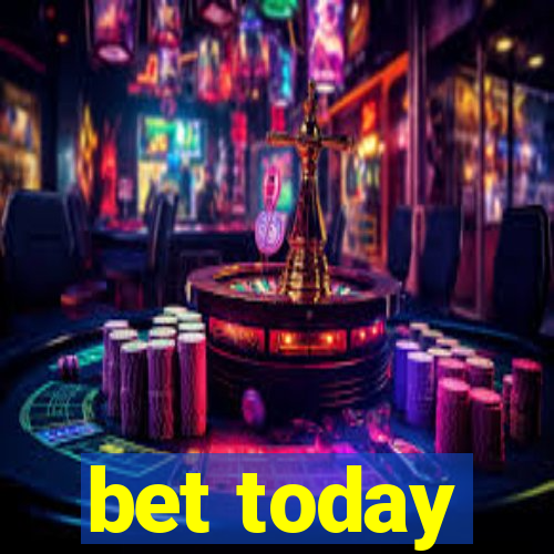 bet today