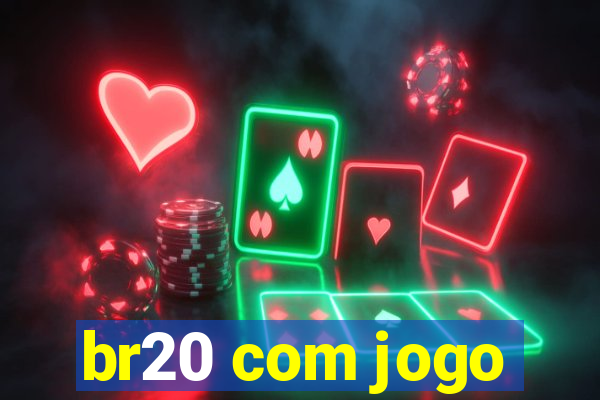 br20 com jogo