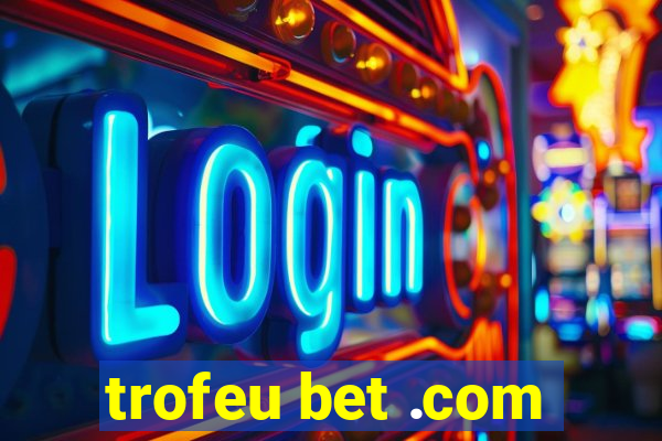 trofeu bet .com