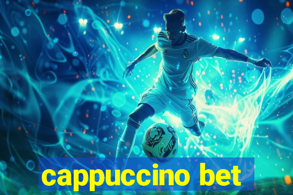 cappuccino bet