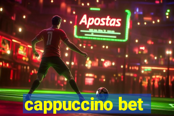 cappuccino bet