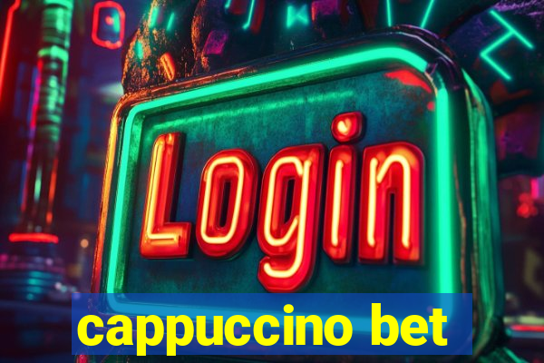 cappuccino bet