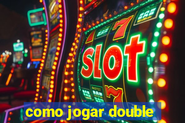 como jogar double