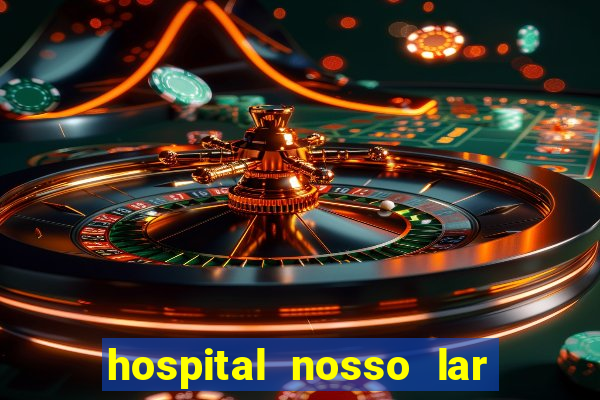 hospital nosso lar fortaleza telefone