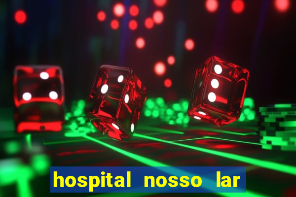 hospital nosso lar fortaleza telefone