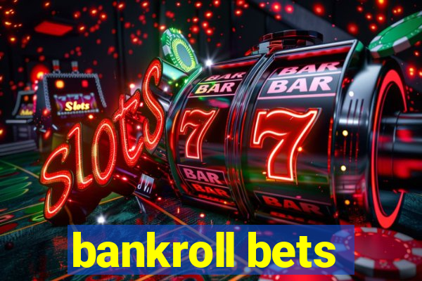 bankroll bets