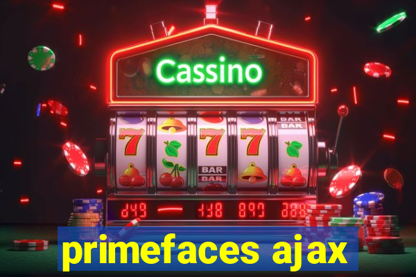 primefaces ajax