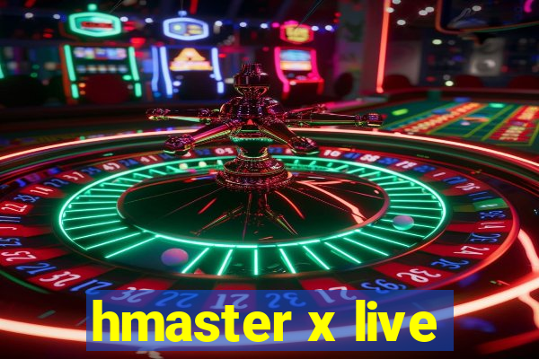 hmaster x live