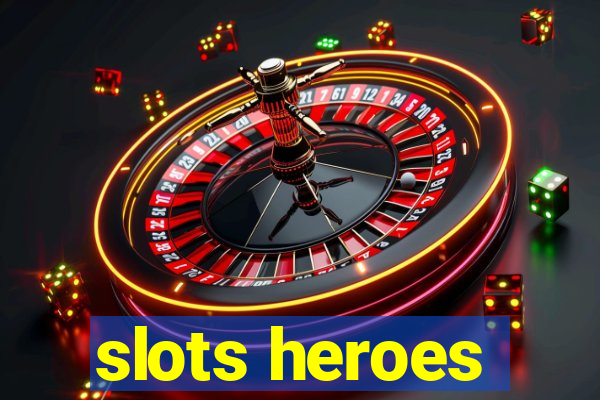 slots heroes