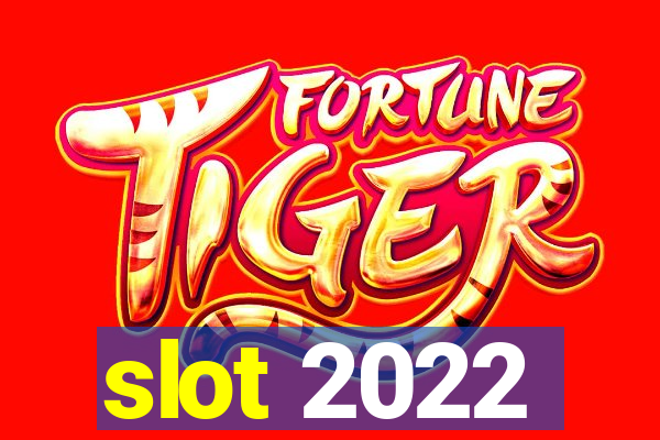 slot 2022