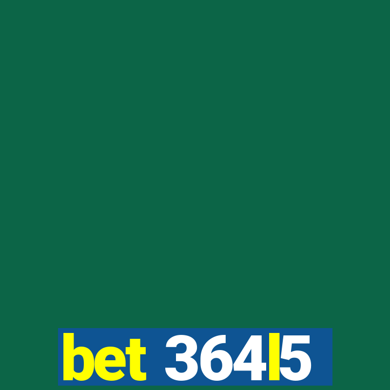 bet 364l5