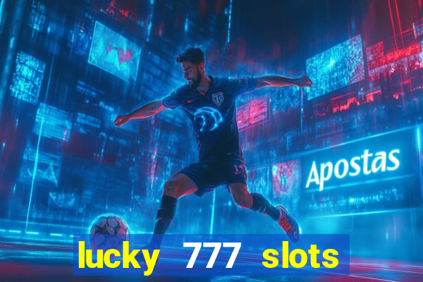 lucky 777 slots real money gcash