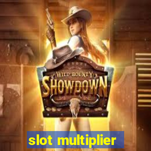 slot multiplier