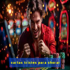 cartas tristes para chorar