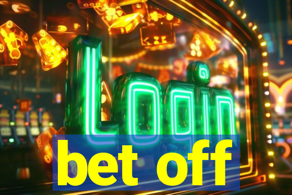 bet off