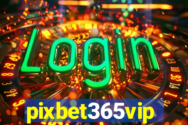 pixbet365vip